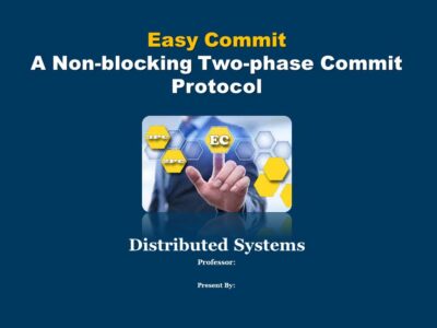 پاورپوینت و مقاله تعهد آسان (Easy Commit) یک پروتکل تعهد دو فازی غیر مسدود کننده