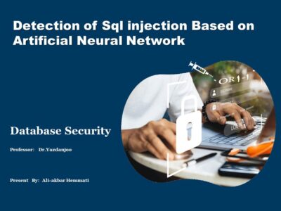 پاورپوینت و مقاله امنیت پایگاه داده (تشخیص تزریق SQL بر مبنای شبکه عصبی مصنوعی)